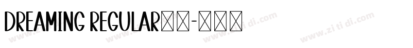 Dreaming Regular字体字体转换 Dreaming Regular字体字体转换